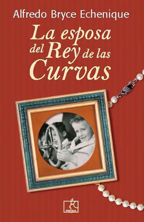 La esposa del rey de las curvas - Bryce Echenique Alfredo - Peisa - 9789972404351