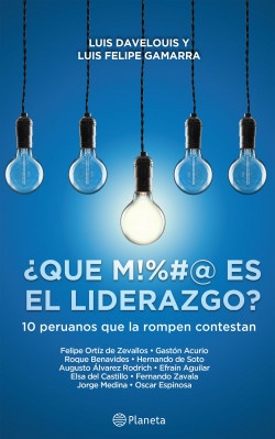 ¿Qué m!#&@ es el liderazgo ? - Luis Davelouis - Editorial Planeta - 9786123190958