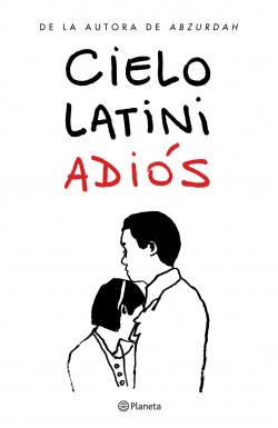 Adiós - Cielo Latini - Editorial Planeta - 9786123195038