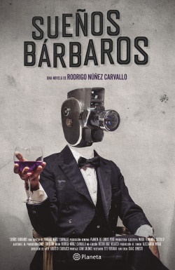 Sueños bárbaros - Rodrigo Nuñez Carvallo - Editorial Planeta - 9786123195052
