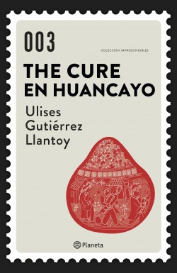 The cure en huancayo - Ulises Gutierrez - Editorial Planeta - 9786123195298