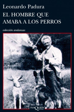 El hombre que amaba a los perros - Leonardo Padura - Tusquets - 9786124350221