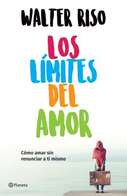 Los límites del amor - Walter Riso - Editorial Planeta - 9789584277213