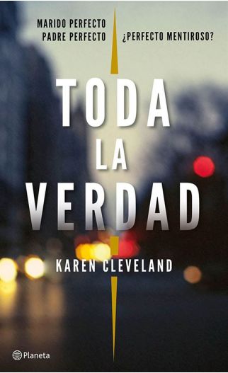Toda la verdad - Karen Cleveland - Editorial Planeta - 9786123192617