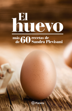 El huevo. más de 60 recetas - Sandra Plevisani - Editorial Planeta - 9786123193881