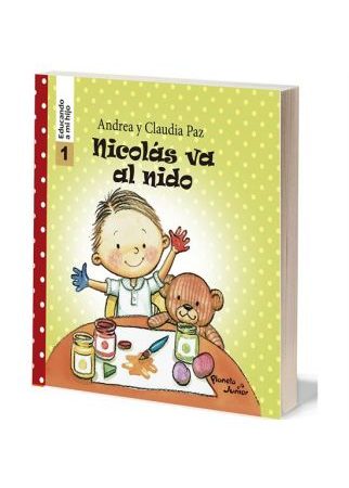 Nicolás va al nido - educando a mi hijo 1 - Andrea Paz - Planeta Junior - 9786124164576