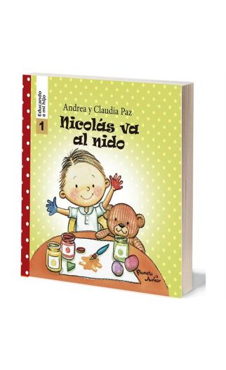 Nicolás va al nido - educando a mi hijo 1 - Andrea Paz - Planeta Junior - 9786124164576