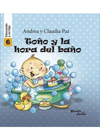 Toño y la hora del baño - educando a mi hijo 6 - Andrea Paz - Planeta Junior - 9786124164644