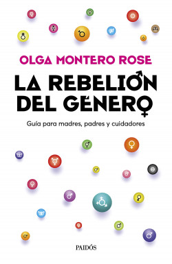 La rebelion del género - Montero Rose Olga - Paidós - 9786124404405