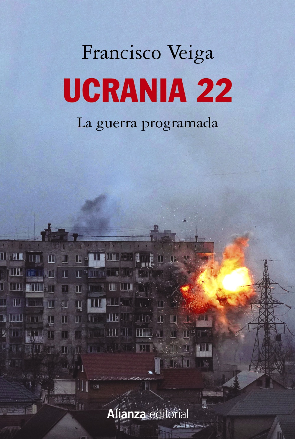 Ucrania 22: La guerra programada - Veiga Francisco - Alianza Editorial - 9788413629988