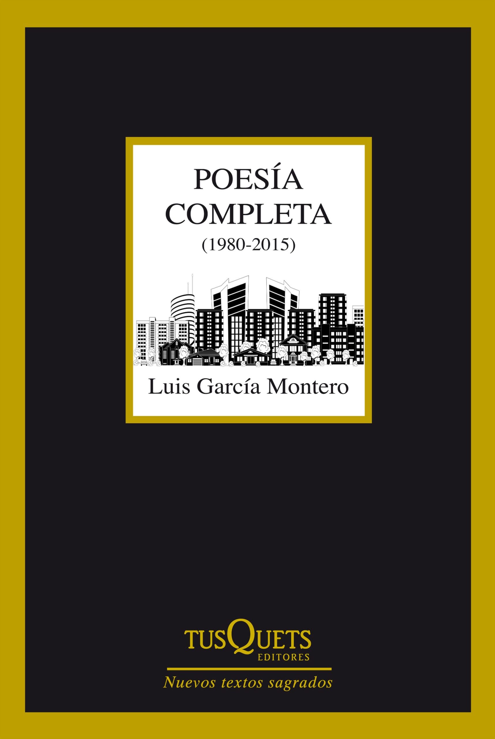 Poesía completa (1980-2015) - Luis García Montero - Tusquets - 9788490660775