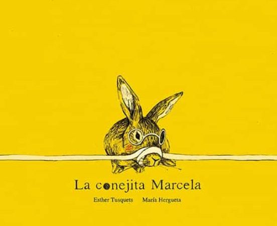 La conejita Marcela - Tusquets Esther ; Hergueta María - Kalandraka - 9788492608454