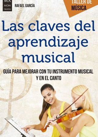 Las claves del aprendizaje musical - Garcia Rafael - Ma non troppo - 9788494879975