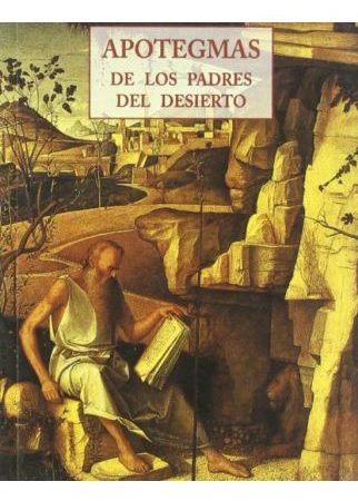 Apotegmas de los padres del desierto - Introd.Avila I Serra Marti - José de Olañeta Editor - 9788497162012