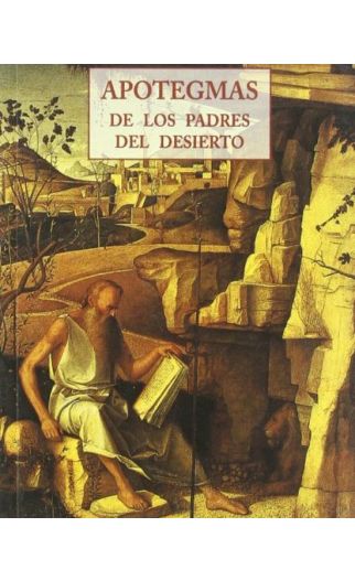 Apotegmas de los padres del desierto - Introd.Avila I Serra Marti - José de Olañeta Editor - 9788497162012