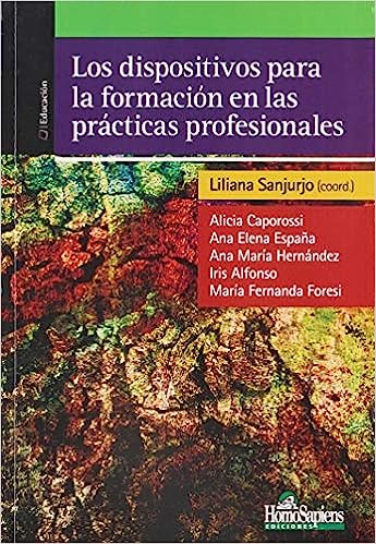Dispositivos para la formación en las prácticas profesionales - Sanjurjo Liliana - Homo Sapiens Ediciones - 9789508085924