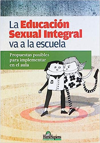 La educación sexual integral va a la escuela - Travaini Andrea - Homo Sapiens Ediciones - 9789508088178