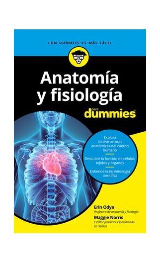 Anatomía y fisiología para dummies - Erin Odya - Para Dummies - 9789584277022