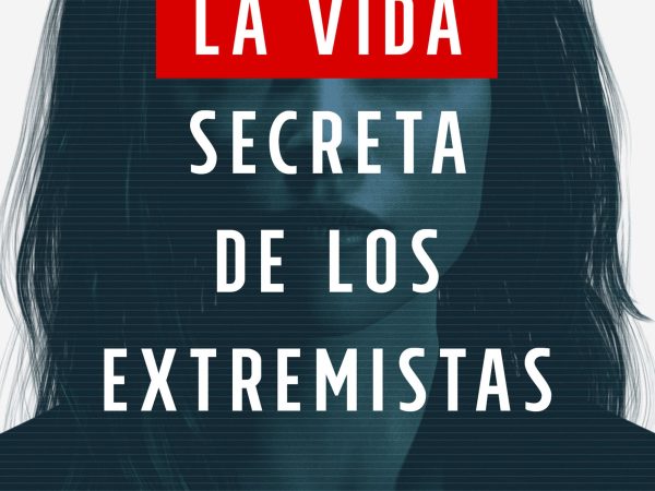 La vida secreta de los extremistas - Julia Ebner - Temas de hoy - 9789584292254