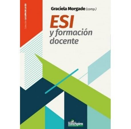 ESI y formación docente - Morgade Graciela - Homo Sapiens Ediciones - 9789877711141