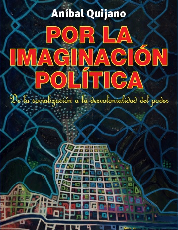 Por la imaginación política - Quijano Aníbal - Programa Democracia y Transformación global. - 9786124760990