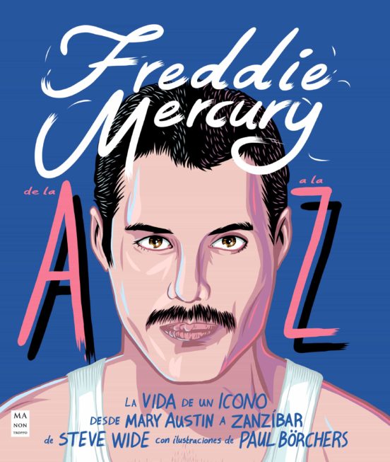 Freddie Mercury de la A a la Z - Wide Steve - Ma non troppo - 9788418703270
