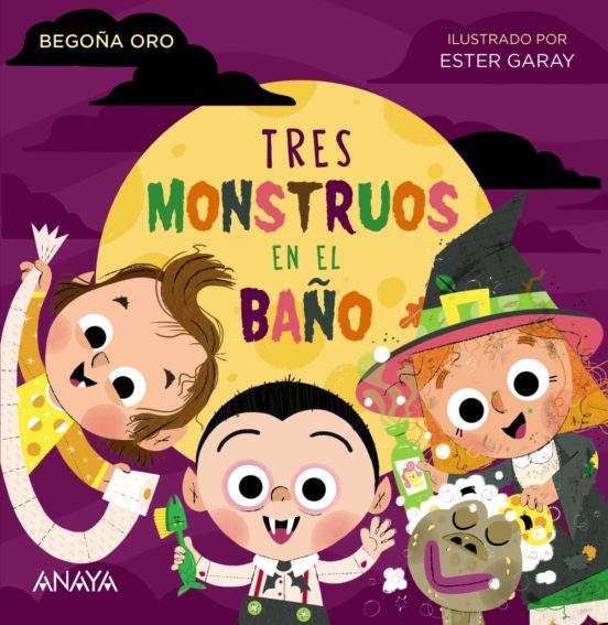 Tres monstruos en el baño - Begoña Oro - Anaya infantil Y juvenil - 9788469888612