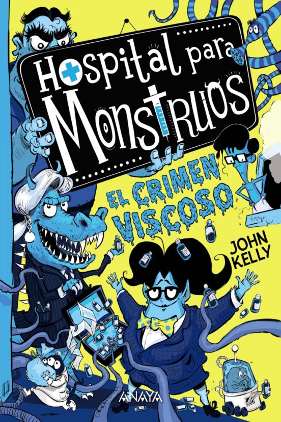 Hospital para monstruos 3. El crimen viscoso - Kelly John - Anaya infantil Y juvenil - 9788469888865