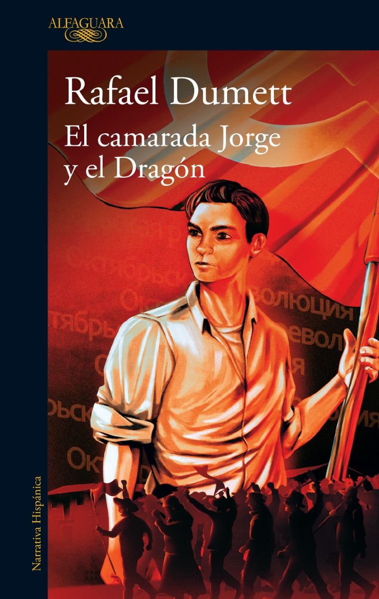 El camarada Jorge y el dragon. - Dumett Rafael - Alfaguara - 9786125020611