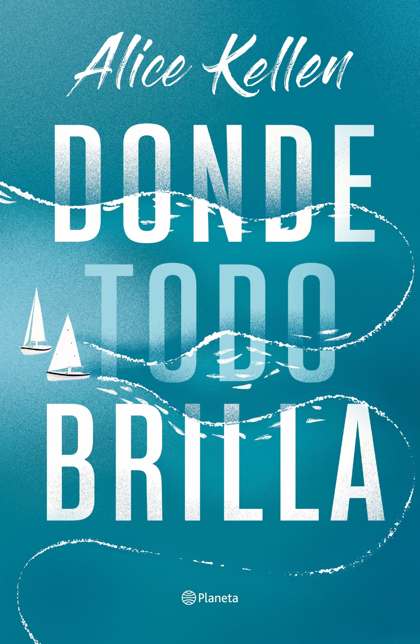 Donde todo brilla - Kellen Alice - Editorial Planeta - 9786287611498