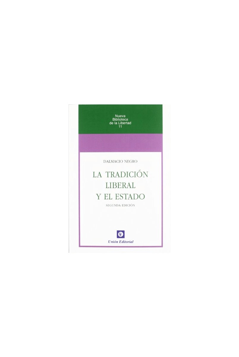 La tradición liberal y el estado - Dalmacio Negro - Unión Editorial - 9788472095526