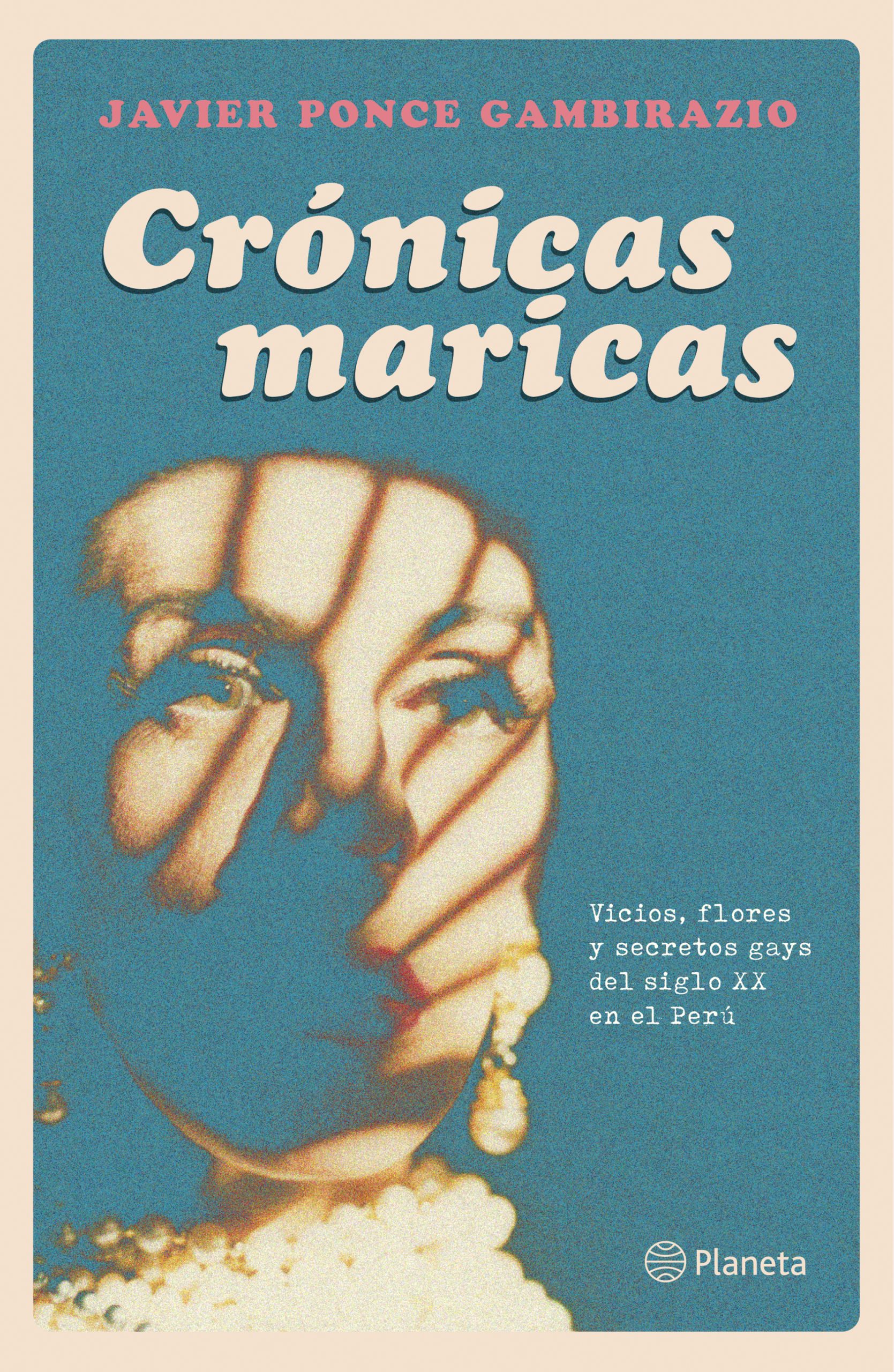 Crónicas maricas - Ponce Javier - Editorial Planeta - 9786123198572