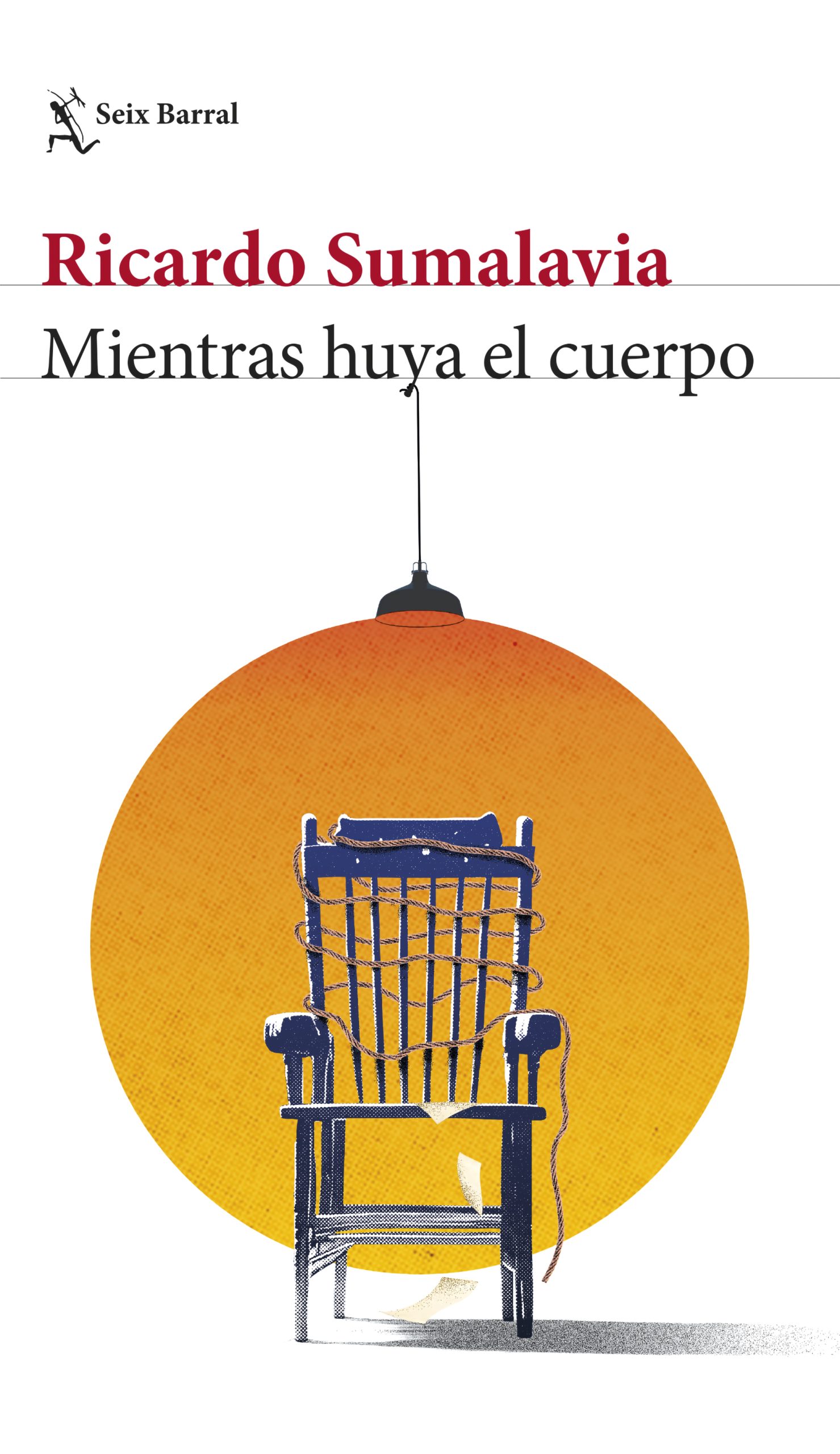 Mientras huya el cuerpo - Sumalavia Ricardo - Seix Barral - 9786124379819