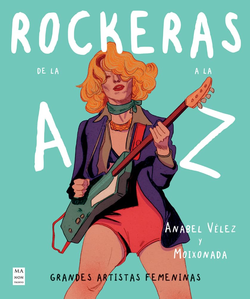 Rockeras de la A a la Z - Moixonada; Velez Vargas Anabel - Ma non troppo - 9788418703546