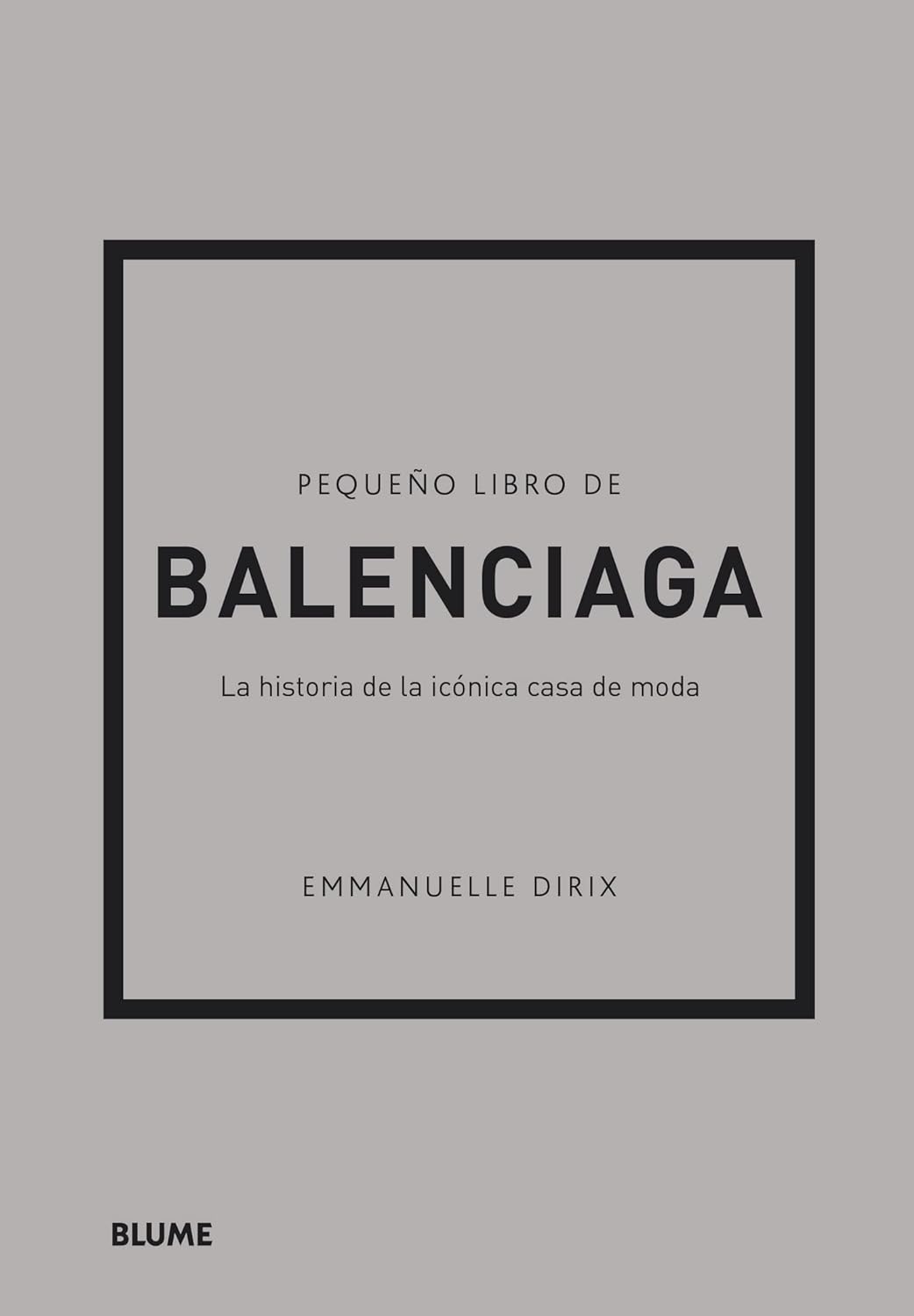 Pequeño libro de Balenciaga - Dirix Emmanuelle - Blume - 9788418725715