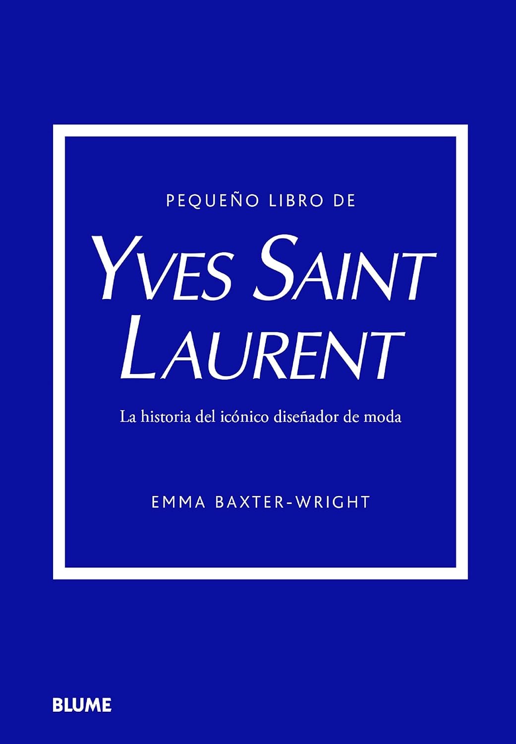 Pequeño libro de Yves Saint Laurent - Baxter-Wright Emma - Blume - 9788419499547