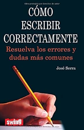 Cómo escribir correctamente - Serra José - Swing - 9788496746565