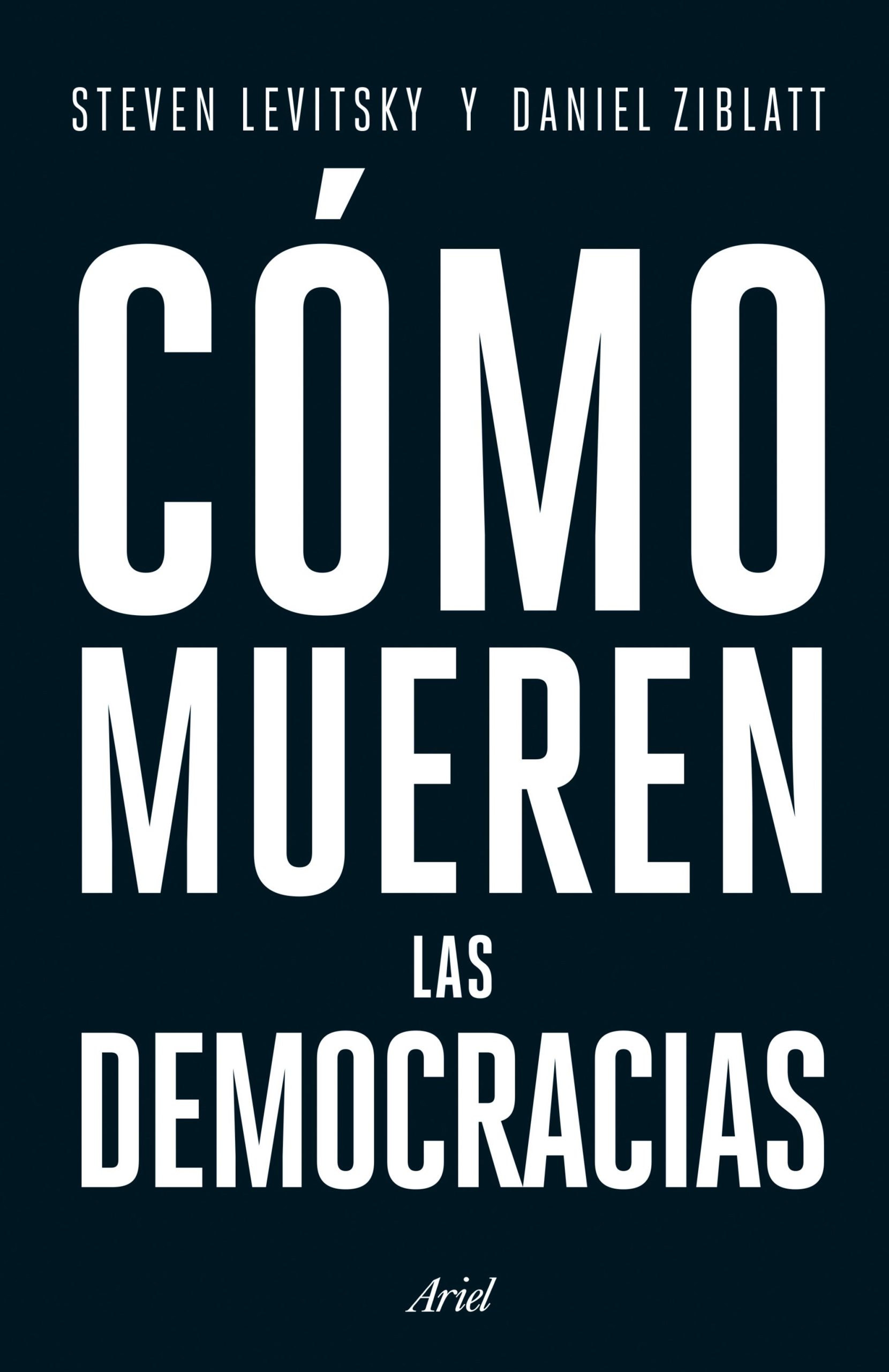 Como mueren las democracias - Levitsky Steven ; Ziblatt Daniel - Ariel - 9786077475750