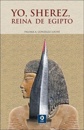 Yo Sherez reina de Egipto - Gonzales Loche Palo - EDIMAT - 9788497646062
