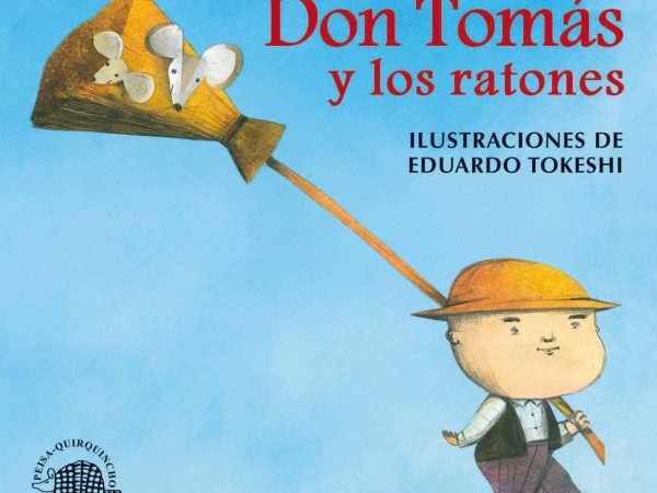 Don Tomás y los ratones - Watanabe José - Peisa - Quirquincho - 9786123051143