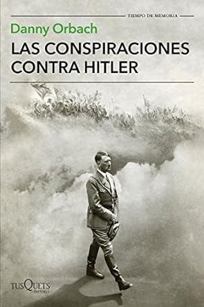 Las conspiraciones contra Hitler - Orbach Danny - Tusquets - 9788490665633