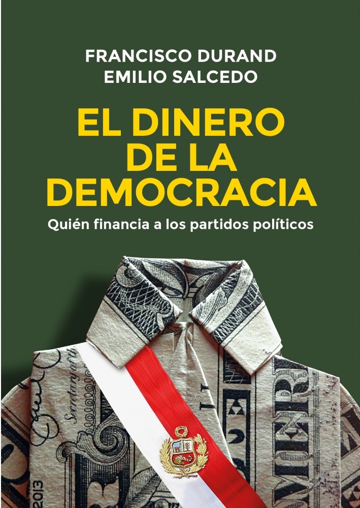 El dinero de la democracia. Quién financia a los partidos políticos - Durand Francisco - Fondo Editorial de la PUCP - 9786123176143