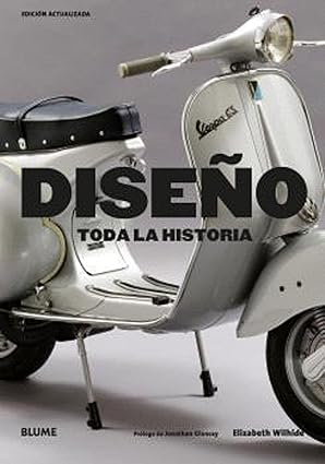 Diseño. Toda la historia - Wilhide Elisabeth ; Glancey Jonathan - Blume - 9788419785855