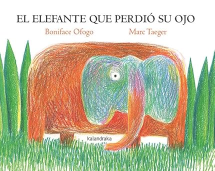 El elefante que perdió su ojo - Ofogo Nkama Boniface - Kalandraka - 9788413432625