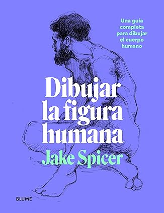 Dibujar la figura humana - Spicer Jake - Blume - 9788418459979