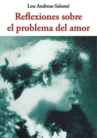 Reflexiones sobre el problema del amor - Andreas-Salomé Lou - José de Olañeta Editor - 9788476511824