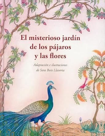 El misterioso jardín de los pájaros y las flores - Boix Llaveria Sara - José de Olañeta Editor - 9788476513408