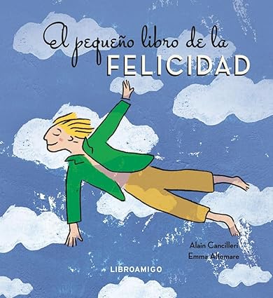 El pequeño libro de la felicidad - Cancilleri Alain ; Altomare Emma - Robinbook - 9788499177212