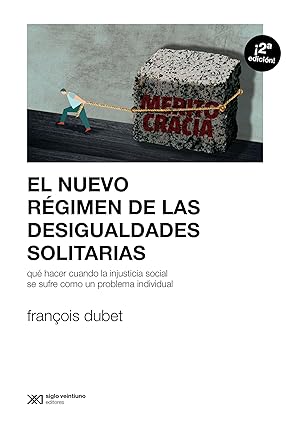 Nuevo régimen de las desigualdades solitarias - Dubet Francois - Siglo XXI Argentina - 9789878012704