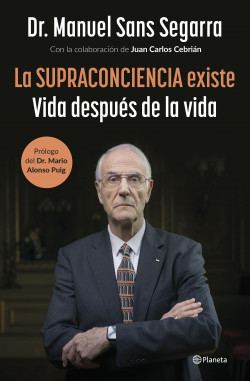 La supraconciencia existe - Dr. Sans Segarra Manuel - Editorial Planeta - 9786123320393